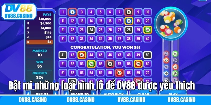 Lô Đề DV88 - Tham Gia Cá Cược Với Cơ Hội Kiếm Tiền Khủng 3 Bật mí những loại hình lô đề DV88 được yêu thích