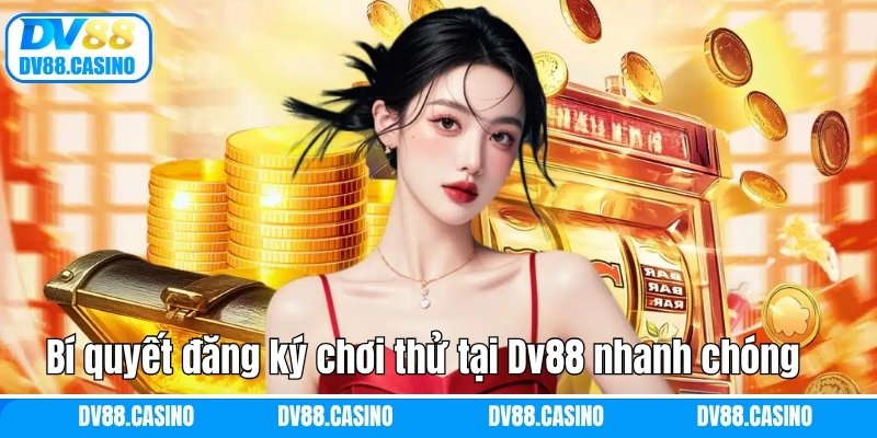 Đăng Ký Chơi Thử Dv88 - Trải Nghiệm Thế Giới Cá Cược Đỉnh Cao 3 Bí quyết đăng ký chơi thử tại Dv88 nhanh chóng