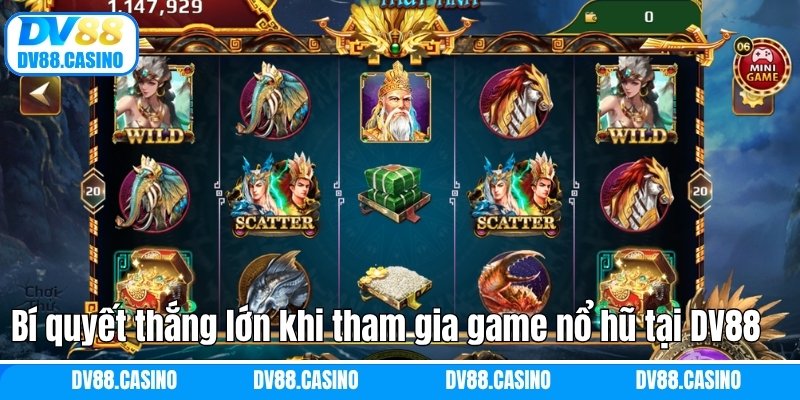 Nổ Hũ DV88 - Cơ Hội Trúng Jackpot Lên Hàng Tỷ Đồng 3 Bí quyết thắng lớn khi tham gia game nổ hũ tại DV88