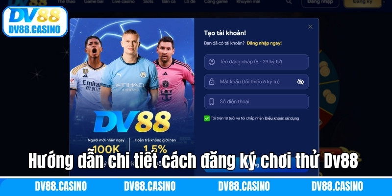 Đăng Ký Chơi Thử Dv88 - Trải Nghiệm Thế Giới Cá Cược Đỉnh Cao 2 Hướng dẫn chi tiết cách đăng ký chơi thử Dv88