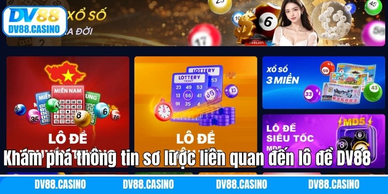 Lô Đề DV88 - Tham Gia Cá Cược Với Cơ Hội Kiếm Tiền Khủng 1 Khám phá thông tin sơ lược liên quan đến lô đề DV88