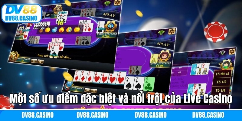 Live Casino DV88 - Trải Nghiệm Rinh Thưởng Đỉnh Cao 2 Một số ưu điểm đặc biệt và nổi trội của Live Casino DV88