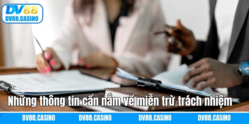 Miễn Trừ Trách Nhiệm DV88 - Quyền Lợi Và Giới Hạn Rõ Ràng 1 Những thông tin cần nắm về miễn trừ trách nhiệm