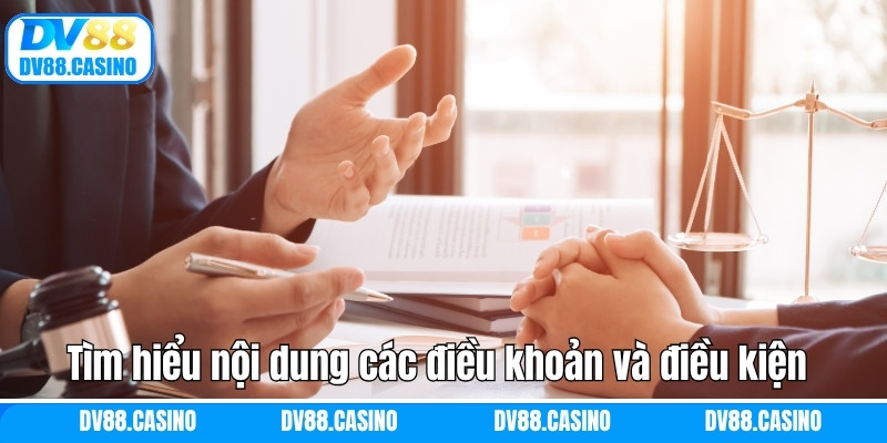 Điều Khoản Và Điều Kiện Dv88: Cam Kết Rõ Ràng, Minh Bạch 2 Tìm hiểu nội dung các điều khoản và điều kiện quan trọng