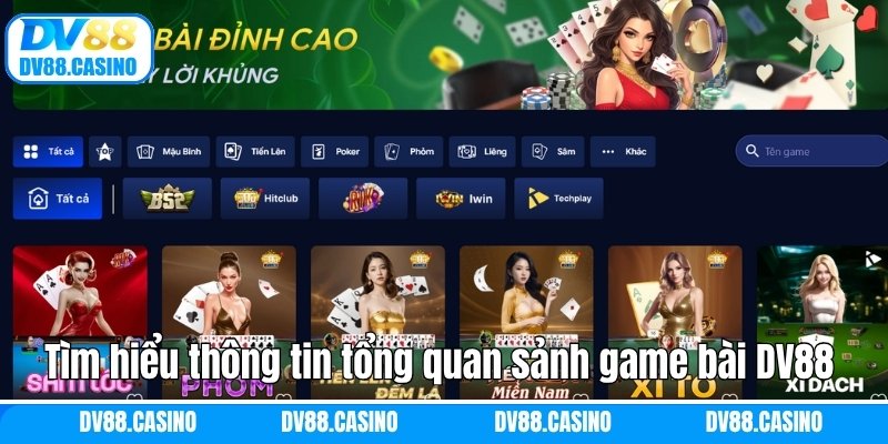 Game Bài DV88 – Lựa Chọn Của Những Người Chơi Biết Tính Toán 1 Tìm hiểu thông tin tổng quan sảnh game bài DV88