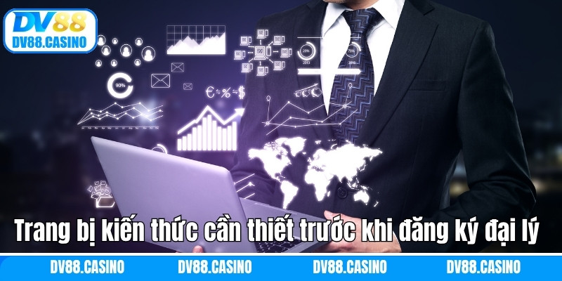 Đại Lý DV88 - Công Việc Kinh Doanh Online Hoàn Hảo Thời 4.0 2 Trang bị kiến thức cần thiết trước khi đăng ký đại lý DV88